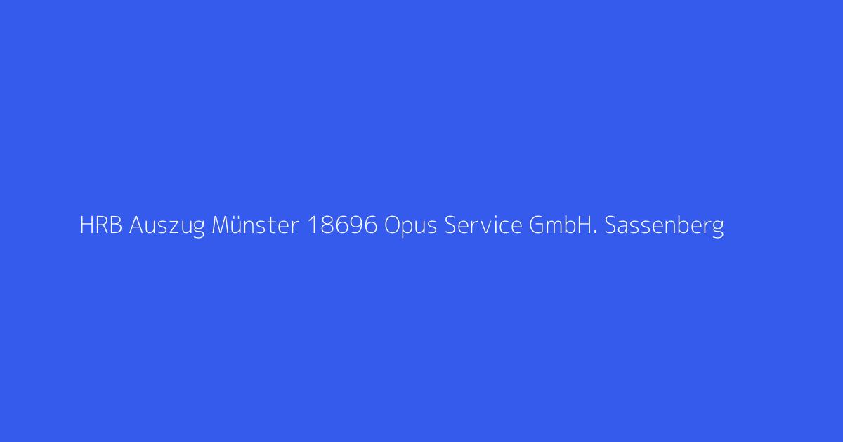 HRB Auszug Münster 18696 Opus Service GmbH. Sassenberg